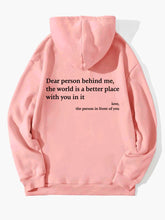 Load image into Gallery viewer, Dear Person Behind Me,the World Is A Better Place,with You In It,love,the Person In Front Of You,Women's Plush Letter Printed Kangaroo Pocket Drawstring Printed Hoodie Unisex Trendy Hoodies